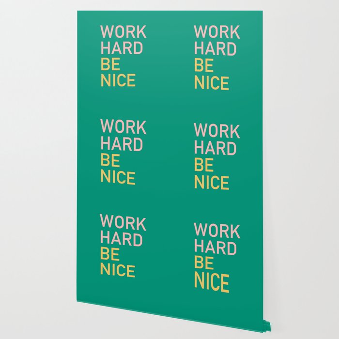 work hard be nice Wallpaper Gallery Image 2