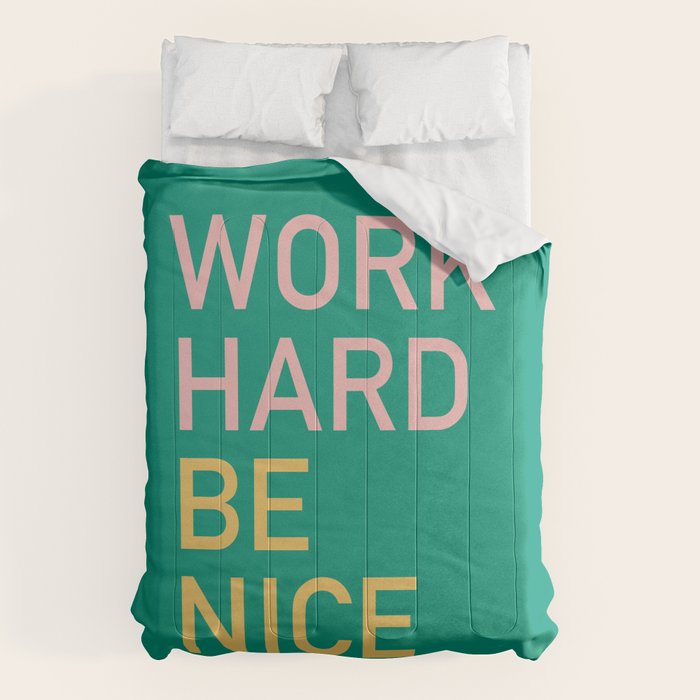 work hard be nice Comforter Gallery Image 6