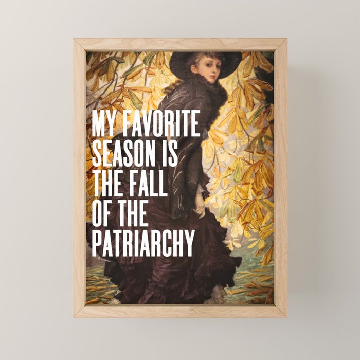 My Favorite Season Is The Fall Of The Patriarchy Mini Art Print Gallery Image 1