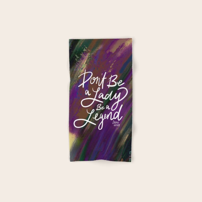 Stevie Nicks Quote - Don't be a Lady, Be a Legend Bath Towel Gallery Image 1