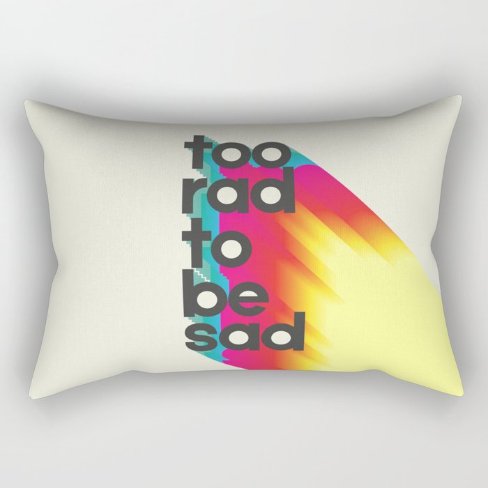 Too Rad To Be Sad - neon rainbow Rectangular Pillow Gallery Image 1