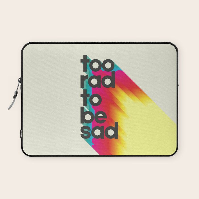 Too Rad To Be Sad - neon rainbow Laptop Sleeve Gallery Image 1