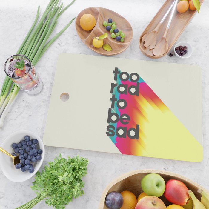 Too Rad To Be Sad - neon rainbow Cutting Board Gallery Image 2
