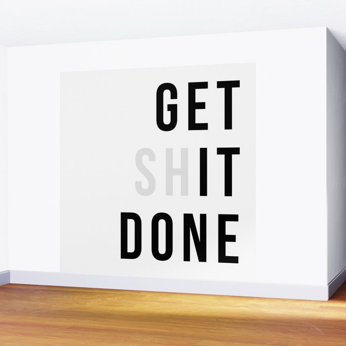 Get Sh(it) Done // Get Shit Done Wall Mural Gallery Image 2