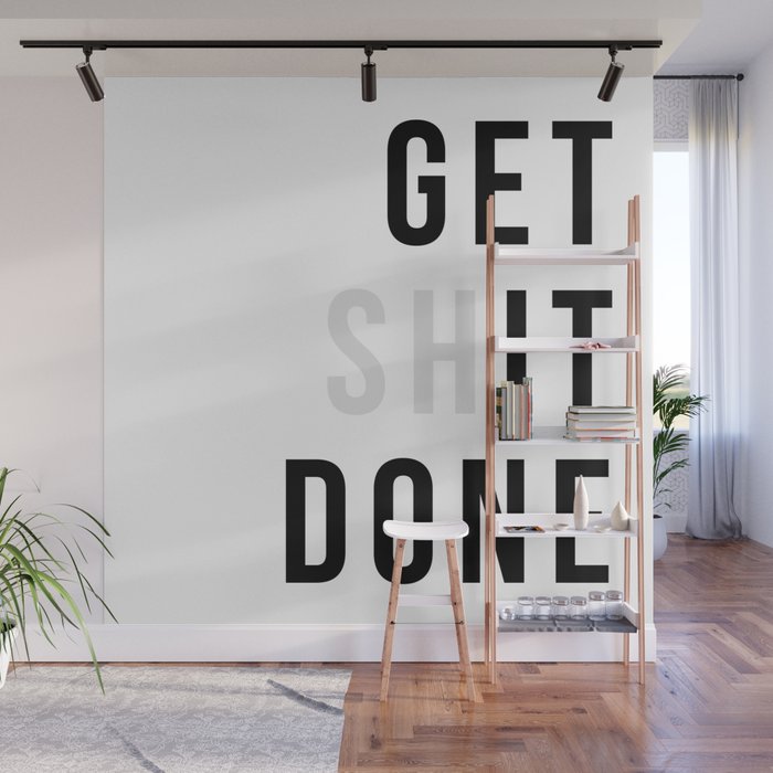 Get Sh(it) Done // Get Shit Done Wall Mural Gallery Image 1