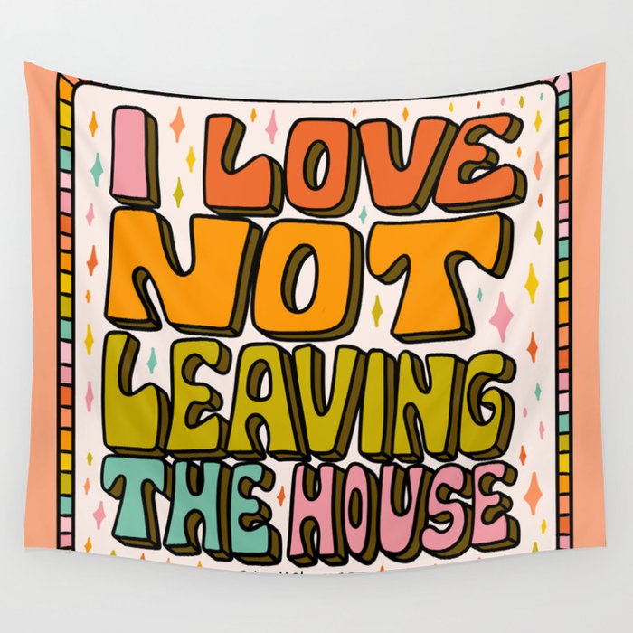 I Love Not Leaving the House Wall Tapestry Gallery Image 4