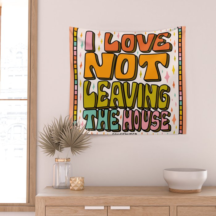 I Love Not Leaving the House Wall Tapestry Gallery Image 2