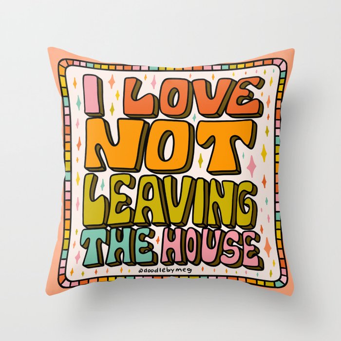 I Love Not Leaving the House Throw Pillow Gallery Image 6