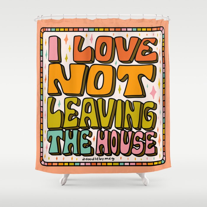 I Love Not Leaving the House Shower Curtain Gallery Image 1