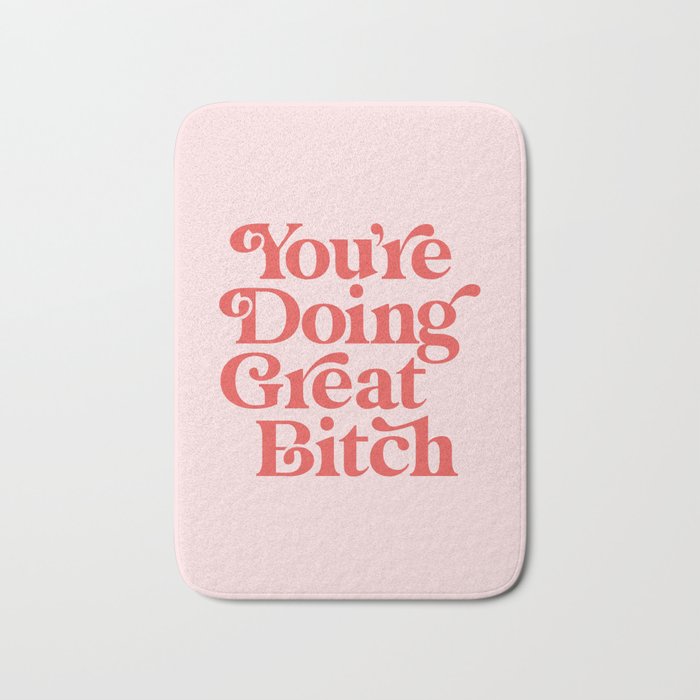 You're Doing Great Bitch Bath Mat Gallery Image 1