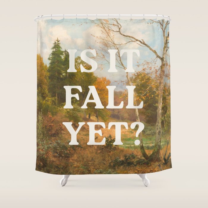Is It Fall Yet? Shower Curtain Gallery Image 1