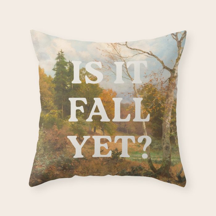 Is It Fall Yet? Throw Pillow Gallery Image 1