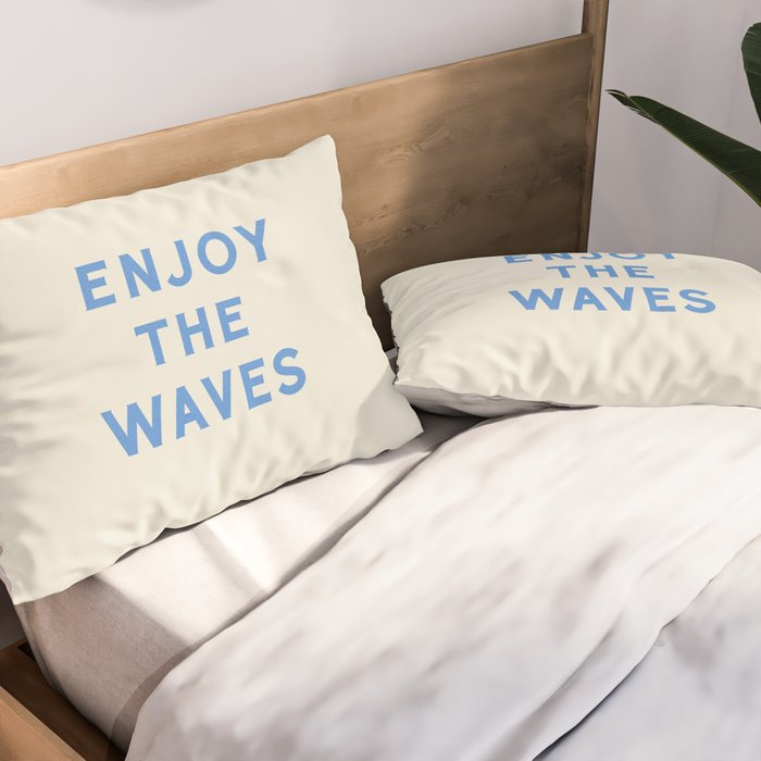 Enjoy The Waves Pillow Sham Gallery Image 2