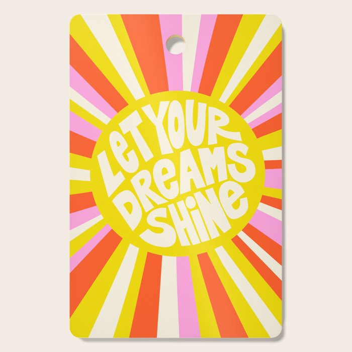 Let Your Dreams Shine Sun - Motivational Happy Quote Cutting Board Gallery Image 1