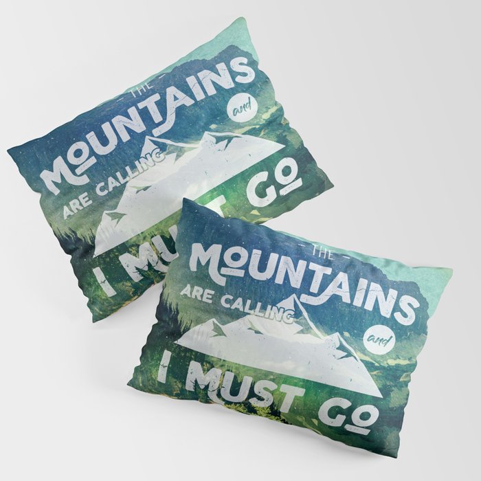The Mountains are Calling and I Must Go White Pillow Sham Gallery Image 1