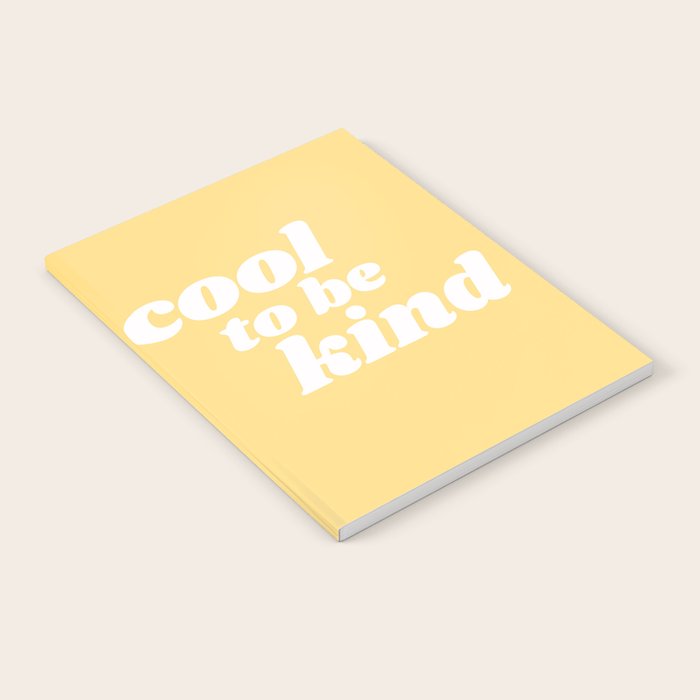 cool to be kind Notebook Gallery Image 1