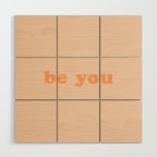 Be You Wood Wall Art Gallery Image 1