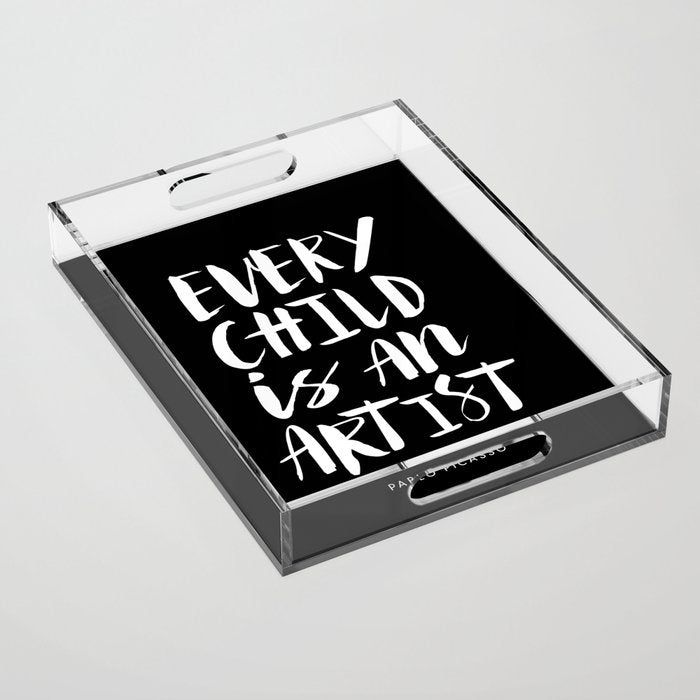 Every Child is an Artist Pablo Picasso black and white typography quote home room wall decor Acrylic Tray Gallery Image 1