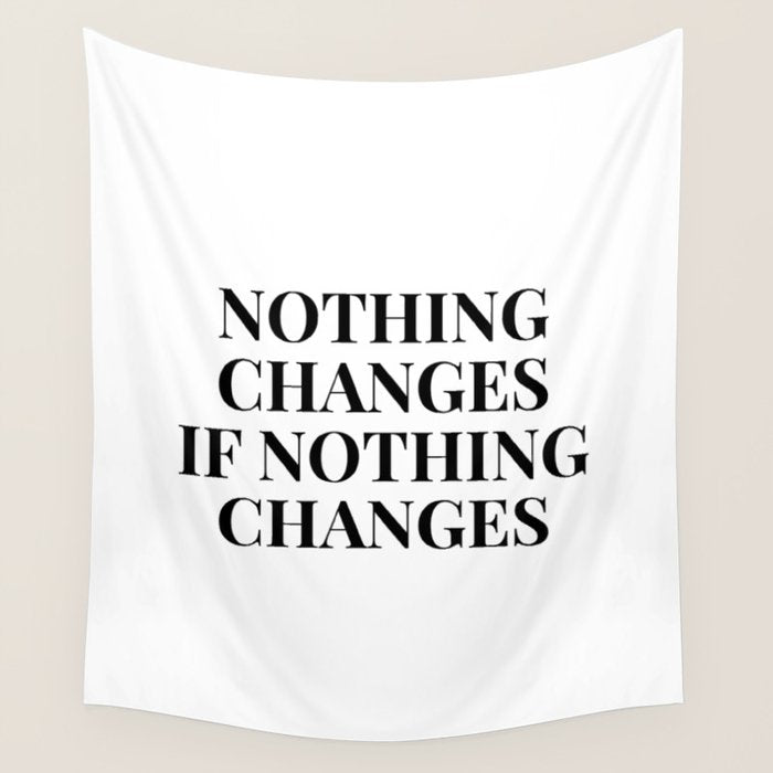 Nothing changes if nothing changes Wall Tapestry Gallery Image 4