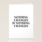 Nothing changes if nothing changes Stationery Card Gallery Image 2