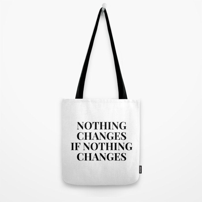 Nothing changes if nothing changes Tote Bag Gallery Image 2