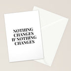 Nothing changes if nothing changes Stationery Card Gallery Image 2