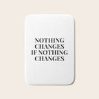 Nothing changes if nothing changes Bath Mat Gallery Image 1