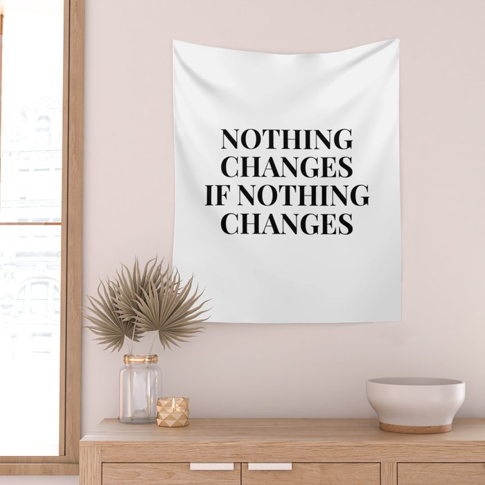 Nothing changes if nothing changes Wall Tapestry Gallery Image 2