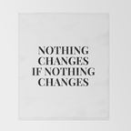 Nothing changes if nothing changes Throw Blanket Gallery Image 2