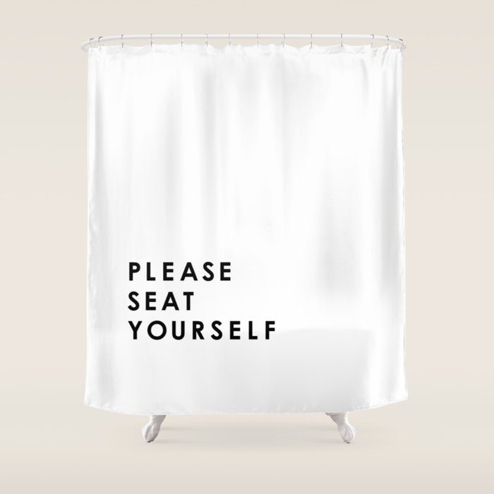 Please Seat Yourself  Shower Curtain Gallery Image 1