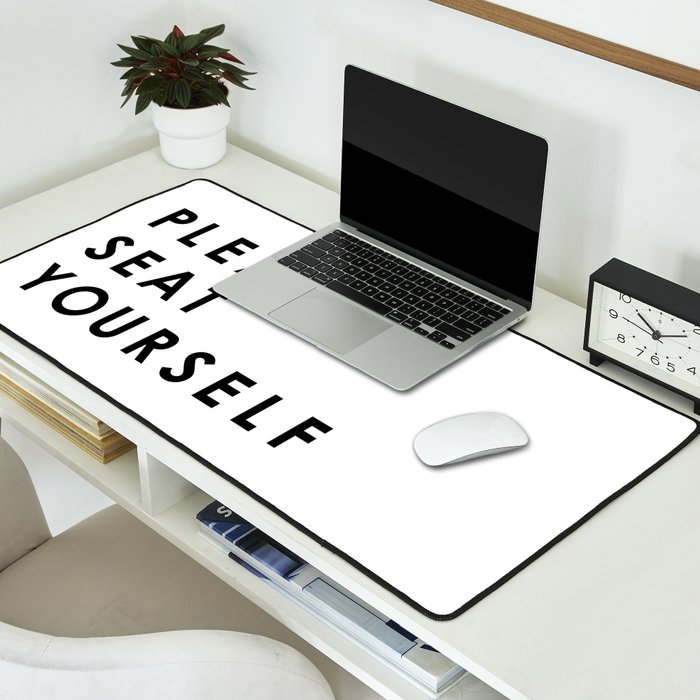Please Seat Yourself  Desk Mat Gallery Image 2