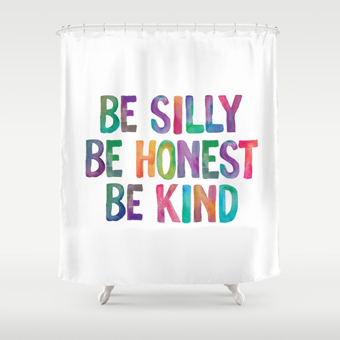 Be Silly Be Honest Be Kind Shower Curtain Gallery Image 1