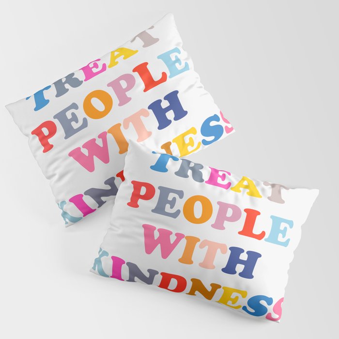 Treat People With Kindness Pillow Sham Gallery Image 3