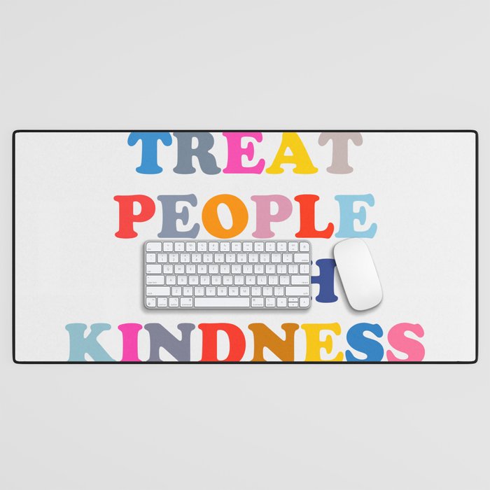 Treat People With Kindness Desk Mat Gallery Image 1