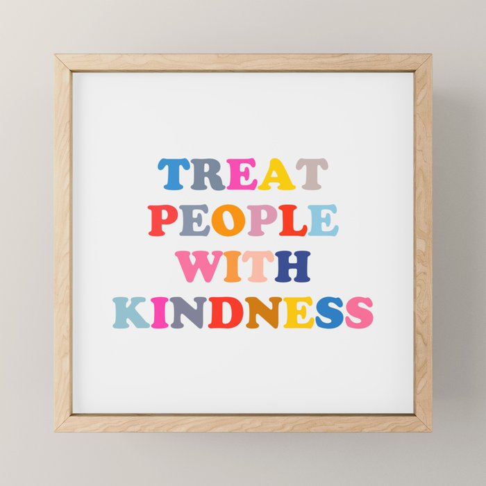 Treat People With Kindness Mini Art Print Gallery Image 1