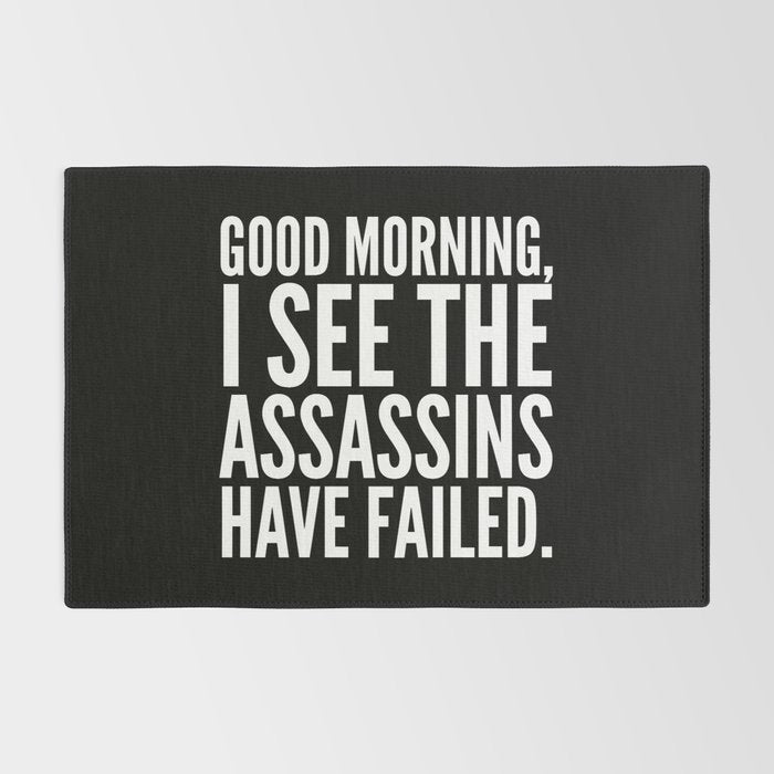 Good morning, I see the assassins have failed. (Black) Rug Gallery Image 2