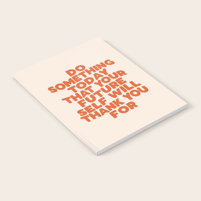 Do Something Today That Your Future Self Will Thank You For in Orange Notebook Gallery Image 2