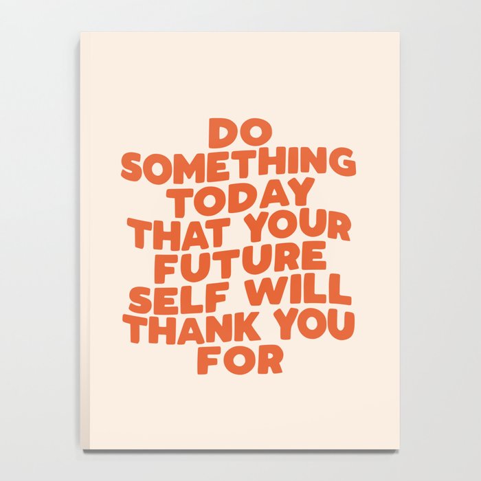 Do Something Today That Your Future Self Will Thank You For in Orange Notebook Gallery Image 4