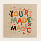 You Are Made Of Magic - colorful letters Wood Wall Art Gallery Image 1
