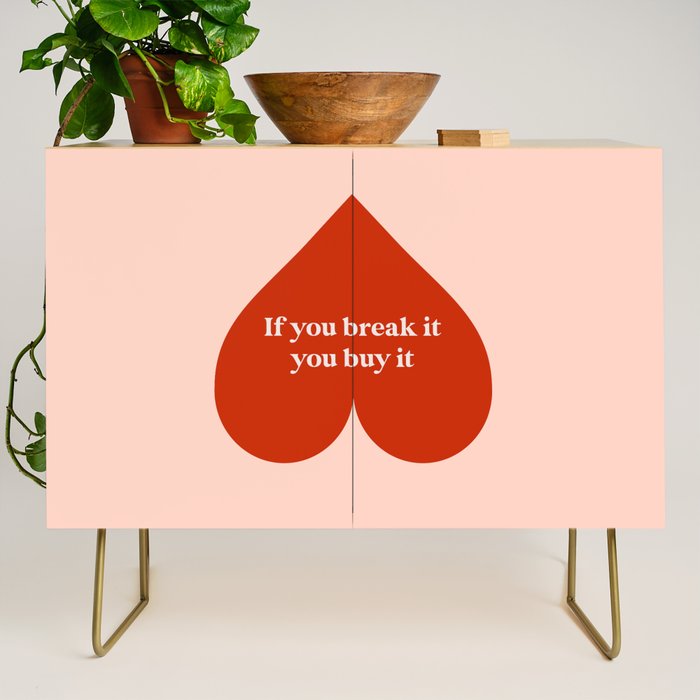 Quirky Love Quote "If you break it, you buy it" Credenza Gallery Image 1