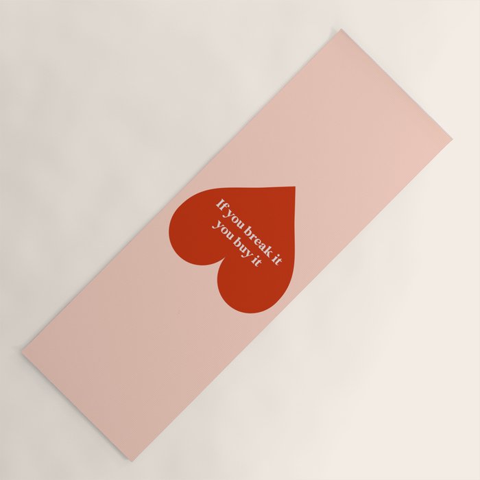 Quirky Love Quote "If you break it, you buy it" Yoga Mat Gallery Image 1