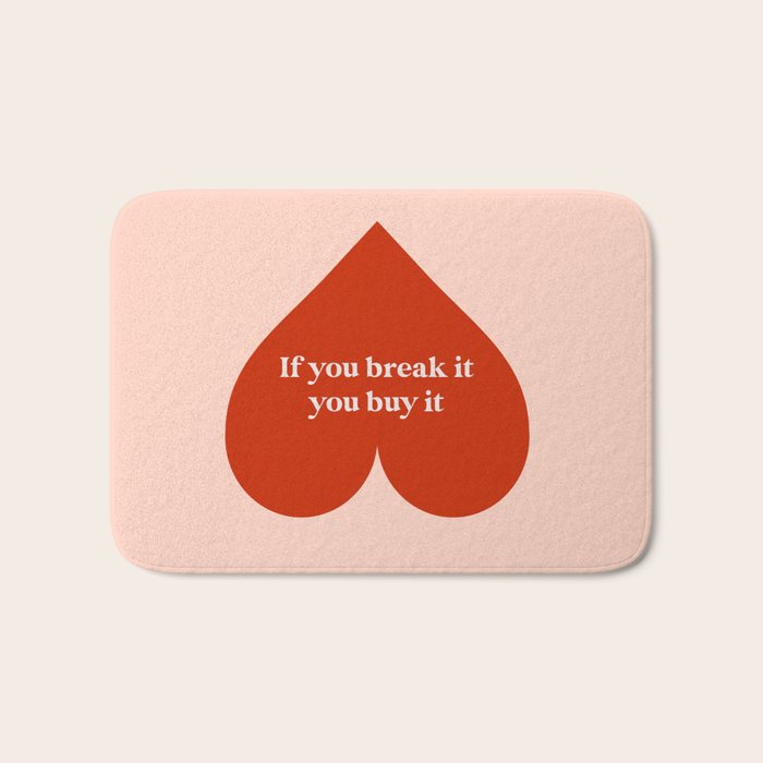 Quirky Love Quote "If you break it, you buy it" Bath Mat Gallery Image 1