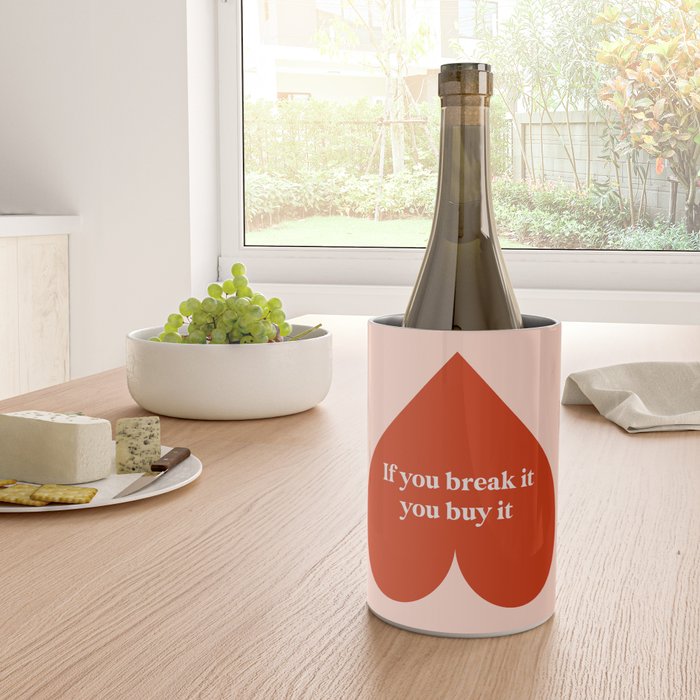 Quirky Love Quote "If you break it, you buy it" Wine Chiller Gallery Image 4