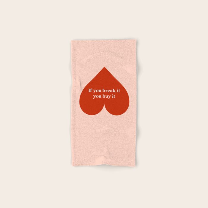 Quirky Love Quote "If you break it, you buy it" Bath Towel Gallery Image 1