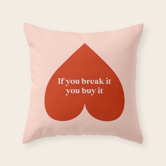 Quirky Love Quote "If you break it, you buy it" Throw Pillow Gallery Image 6