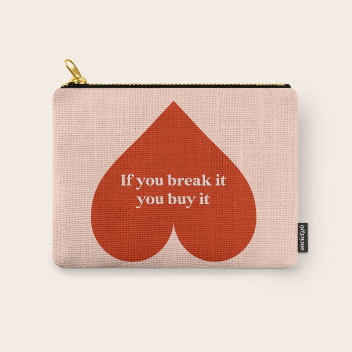 Quirky Love Quote "If you break it, you buy it" Carry All Pouch Gallery Image 1
