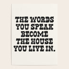The words you speak become the house you live in. Poster Gallery Image 4