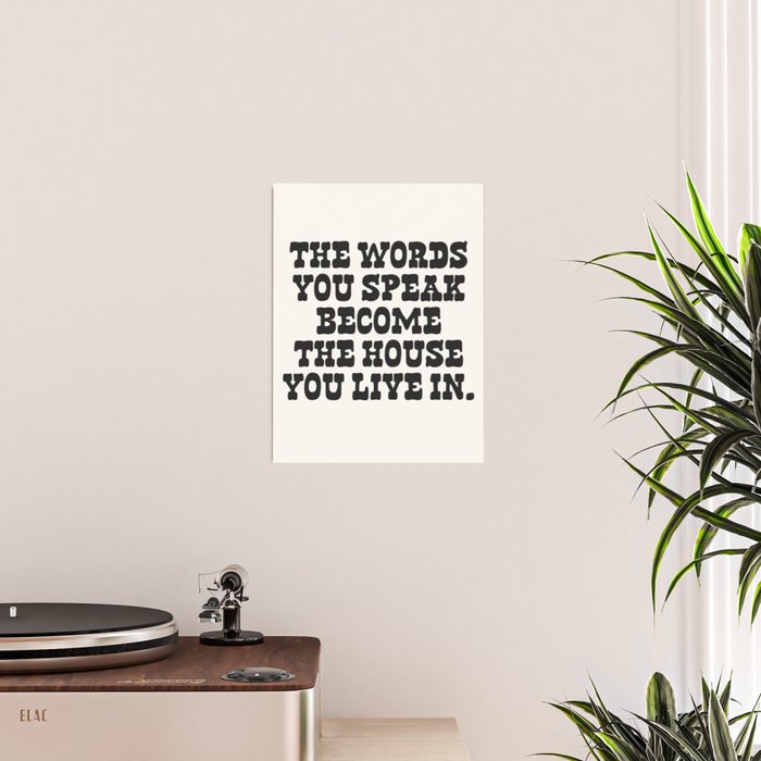 The words you speak become the house you live in. Poster Gallery Image 2