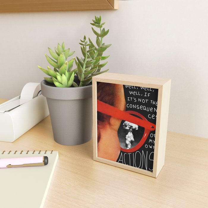 Well, well, well, if it's not the consequences of my own actions Mini Art Print Gallery Image 2