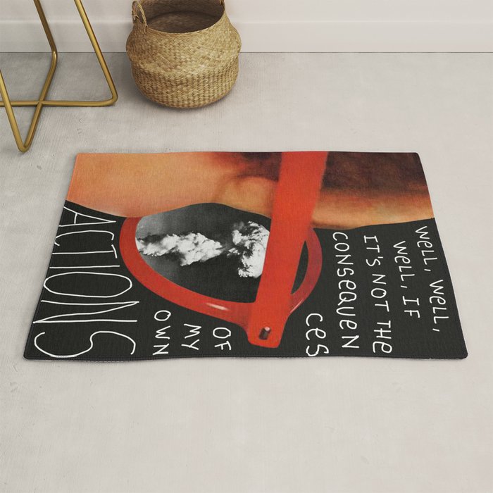 Well, well, well, if it's not the consequences of my own actions Rug Gallery Image 1